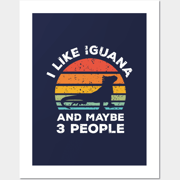 I Like Iguana and Maybe 3 People, Retro Vintage Sunset with Style Old Grainy Grunge Texture Wall Art by Ardhsells